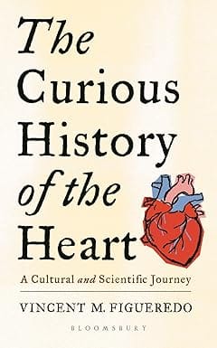 The Curious History Of The Heart A Cultural And Scientific Journey
