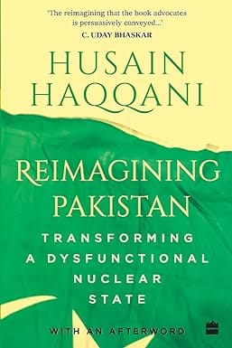 Reimagining Pakistan Transforming A Dysfunctional Nuclear State