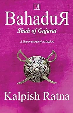Bahadur Shah Of Gujarat A King In Search Of A Kingdom