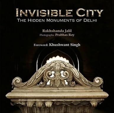 Invisible City: The Hidden Monuments of Delhi - 2014