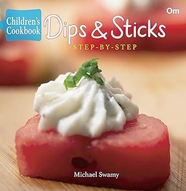 Children's Cookbook: Dips & Sticks- Step-by-Step (Junior Chef Cookbook)