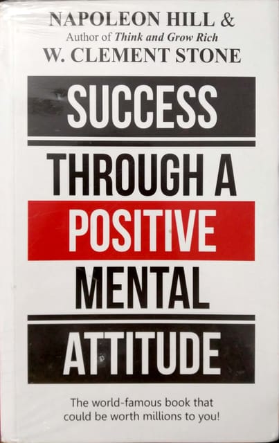 Success Through a Positive Mental Attitude (Napoleon Hill & W. Clement Stone)