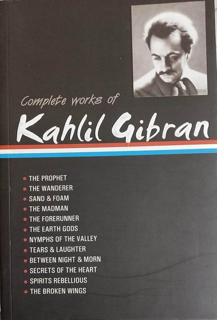 Kahlil Gibran: Collected Works of Kahlil Gibran