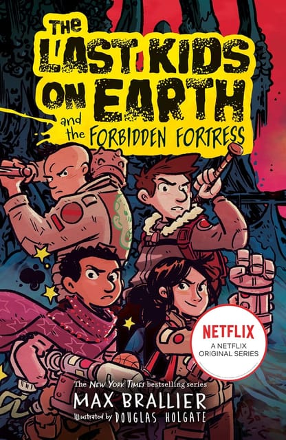 The Last Kids on Earthâ€”THE LAST KIDS ON EARTH AND THE FORBIDDEN FORTRESS