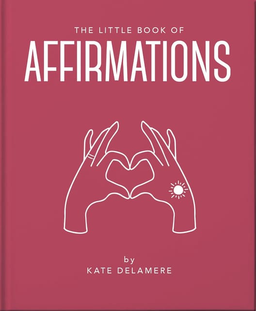 The Little Book of Affirmations: Uplifting Quotes and Positivity Practices: 18