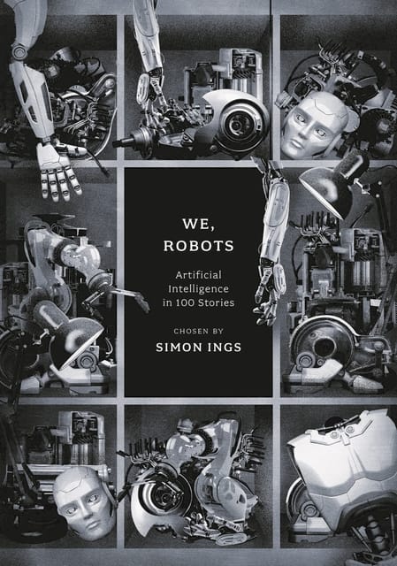 We, Robots: Artificial Intelligence in 100 Stories (Anthos)