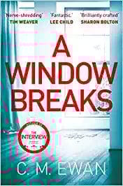 A Window Breaks: A family is pushed to breaking point in this addictive, pulse-racing, emotionally-charged thriller