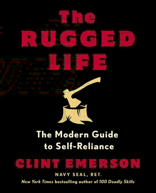 The Rugged Life: The Modern Guide to Self-Reliance