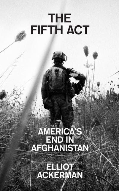 The Fifth Act: Americaâ€™s End in Afghanistan