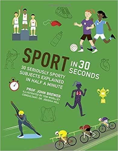 Sport In 30 Seconds: 30 Seriously Sporty Subjects Explained In Half A Minute