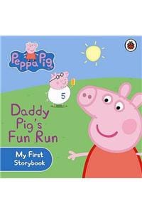 Peppa Pig: Daddy Pigs Fun Run: My First Storybook